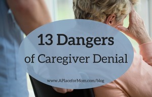13 dangers of caregiver denial